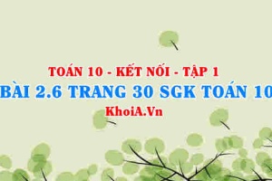 Bài 2.6 trang 30 SGK Toán 10 tập 1 Kết nối tri thức